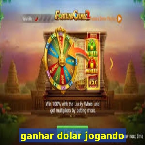 ganhar dolar jogando